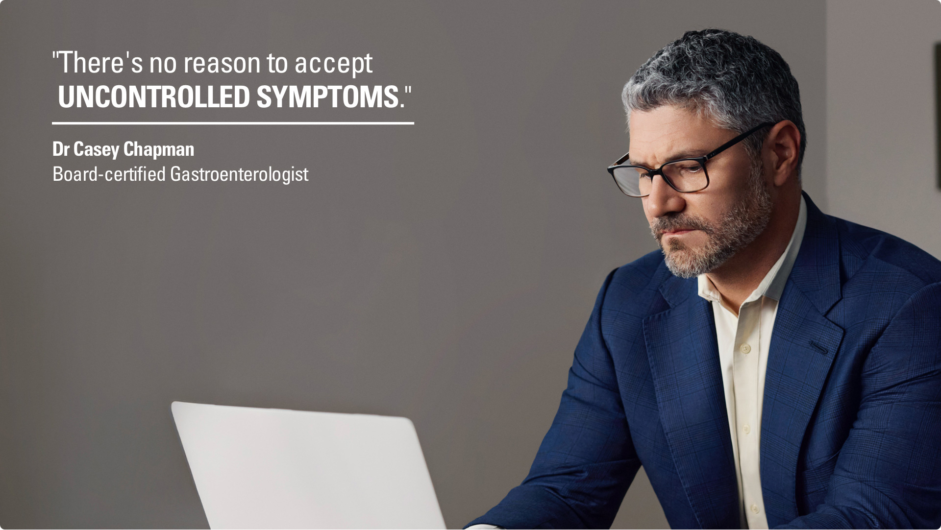 “There’s no reason to accept uncontrolled symptoms.” – Dr. Casey Chapman, Board-certified gastroenterologist