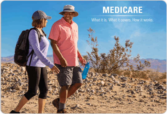 Medicare: What it is. What it covers. How it works.