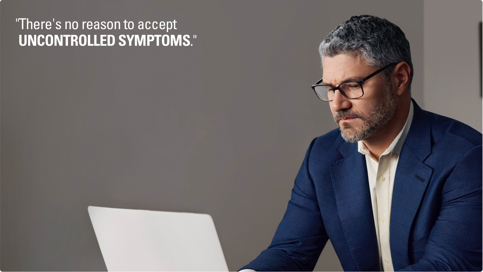 “There’s no reason to accept uncontrolled symptoms.”